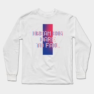 Dream Big Dare to Fail Long Sleeve T-Shirt